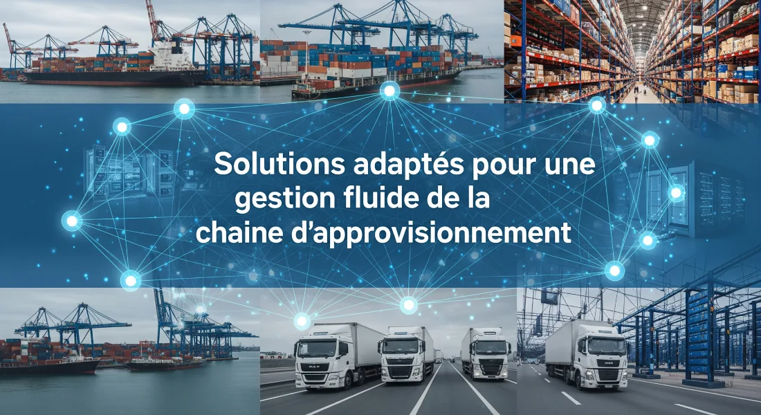 Solutions logistiques et gestion de la chaîne d’approvisionnement