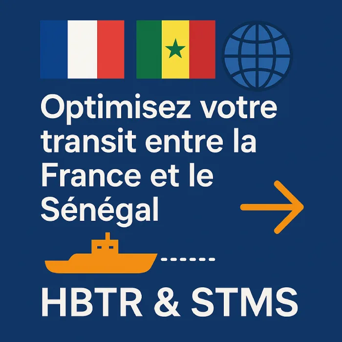 Optimisez votre transit entre la France et le Sénégal avec HBTR & STMS